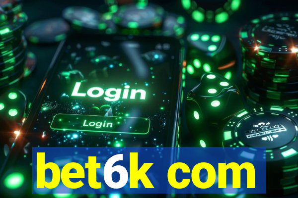 bet6k com